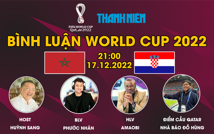 Bình luận World Cup 2022: Ma Rốc - Croatia | Đội nào xếp hạng 3 World Cup 2022?