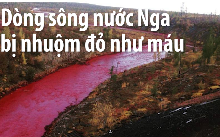 Dòng sông nước Nga bị nhuộm đỏ như máu