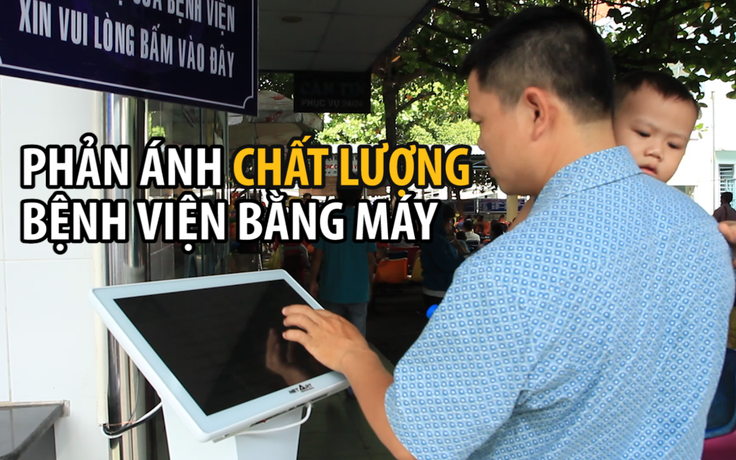 Phàn nàn về chất lượng của bệnh viện bằng... máy