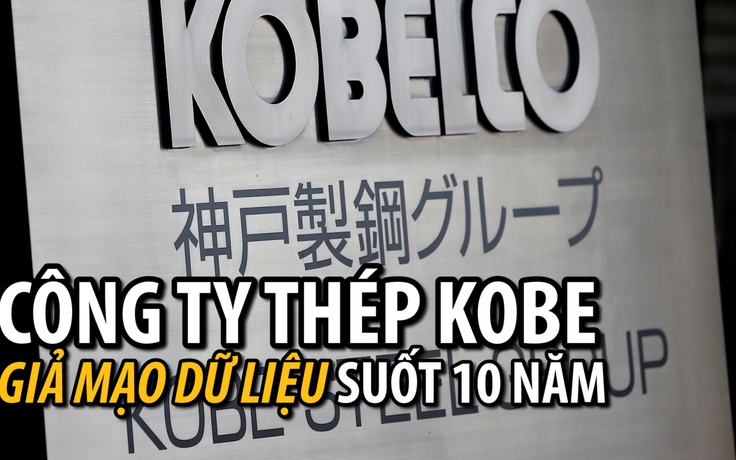 Công ty thép Kobe dính bê bối 10 năm giả mạo dữ liệu