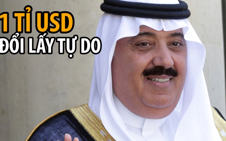 Bị điều tra tham nhũng, hoàng thân Ả Rập Xê Út chi 1 tỉ USD mua tự do