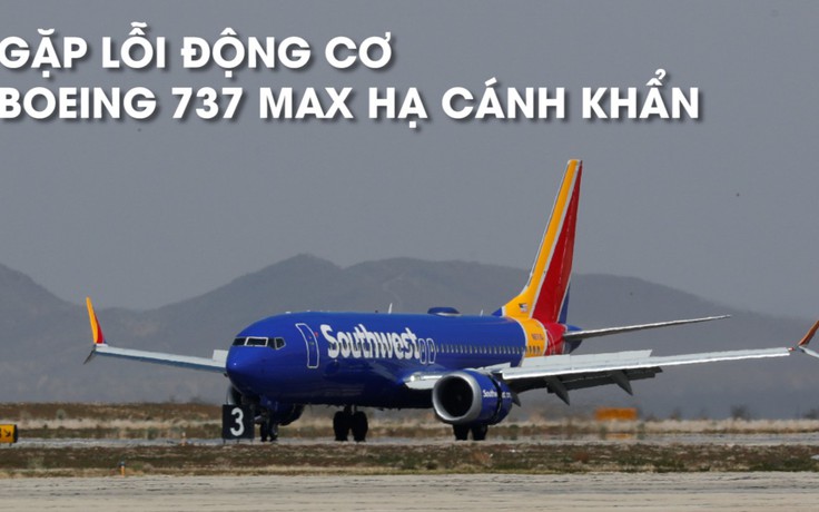 Boeing 737 MAX hạ cánh khẩn cấp vì sự cố động cơ