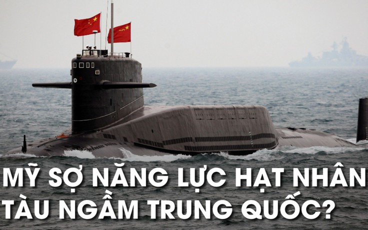 Tàu ngầm hạt nhân mang tên lửa đạn đạo: mối nguy mới từ Trung Quốc dành cho Mỹ