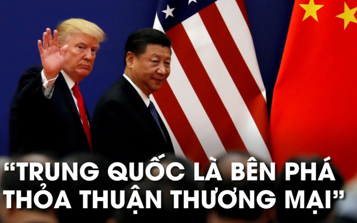 Ông Trump trách Trung Quốc ‘phá vỡ thỏa thuận’ thương mại