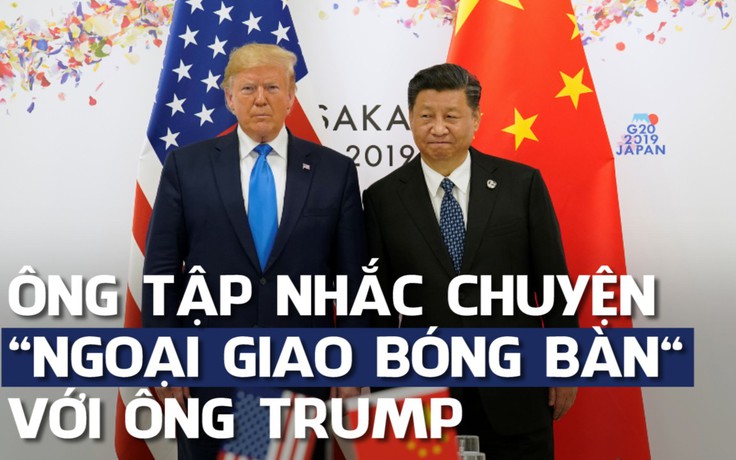 Gợi chuyện 'ngoại giao bóng bàn', ông Tập kêu gọi ông Trump hợp tác