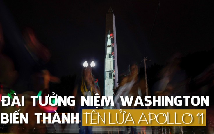 Đài tưởng niệm Washington hóa tên lửa Apollo 11 để kỷ niệm 50 năm con người lên mặt trăng