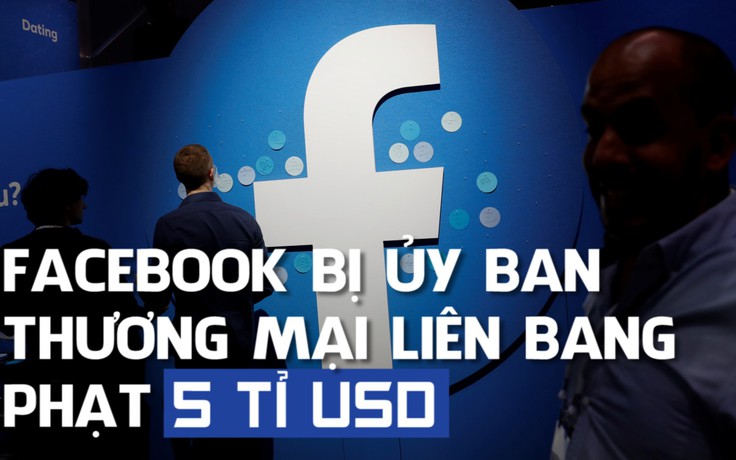 Bị phạt 5 tỉ USD, Facebook vẫn tăng trưởng doanh thu trong quý 2