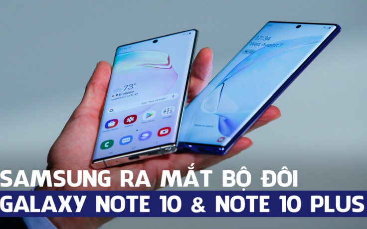 Với Galaxy Note 10 và Note 10+, Samsung mong vượt xa Huawei
