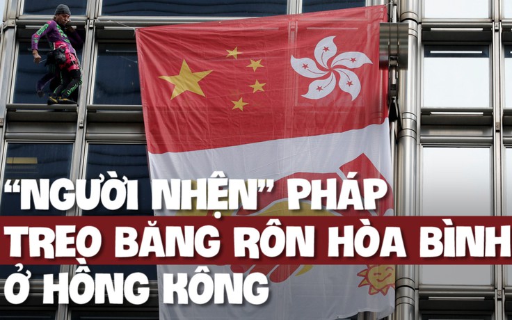 ‘Người nhện’ Pháp tay không leo cao ốc 300m kêu gọi hòa bình ở Hồng Kông