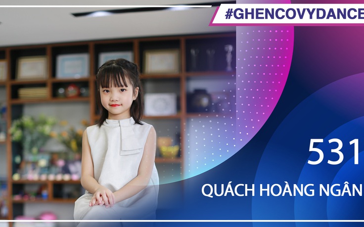 Quách Hoàng Ngân | SBD 531 | Bài thi Em nhảy Ghen Cô Vy