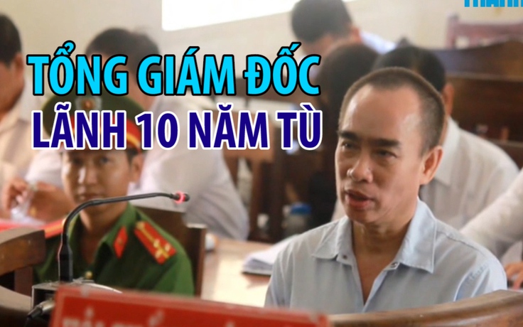 Nguyên Tổng giám đốc Công ty Mía đường Tây Ninh lãnh án 10 năm tù