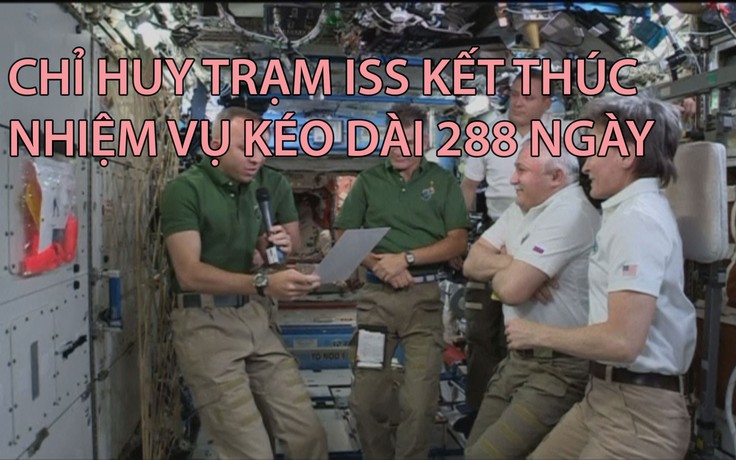 Chỉ huy trạm ISS kết thúc nhiệm vụ kéo dài 288 ngày