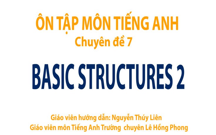 Ôn thi THPT quốc gia - Môn Tiếng Anh chuyên đề 7: Structures 2