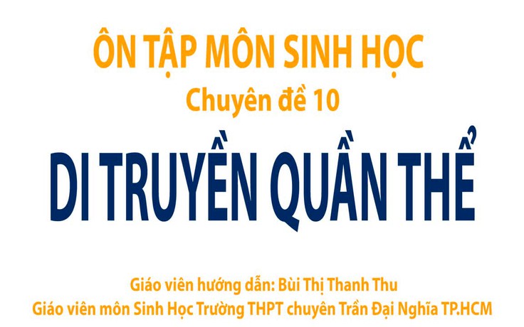 Ôn thi THPT quốc gia - Môn Sinh Học chuyên đề 10: Di truyền quần thể