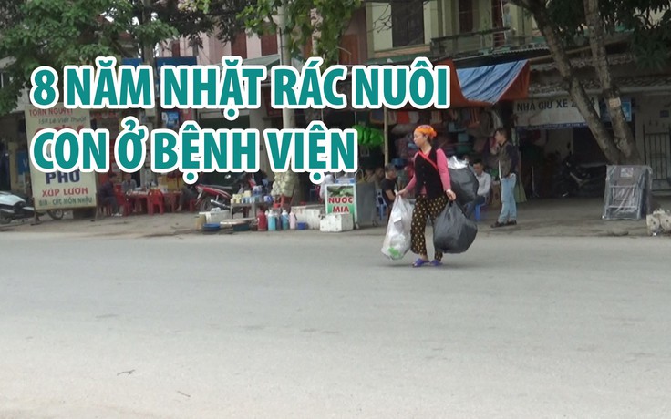 8 năm mẹ nhặt rác nuôi con nằm liệt