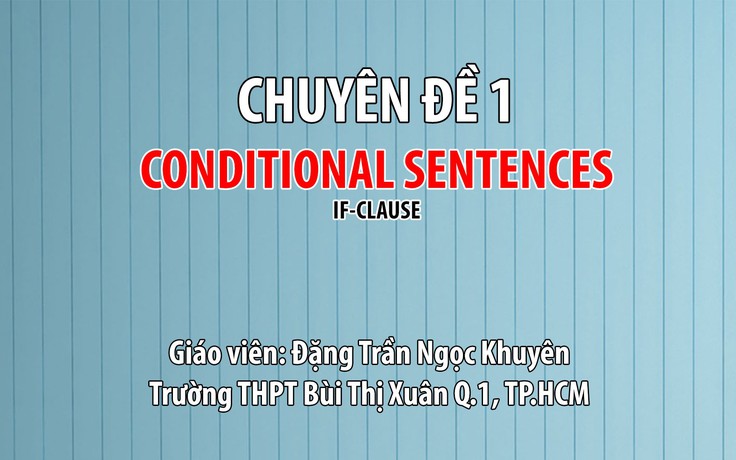 [ÔN THI THPT QUỐC GIA 2019] MÔN ANH VĂN: Chuyên đề 1 Conditional Sentences
