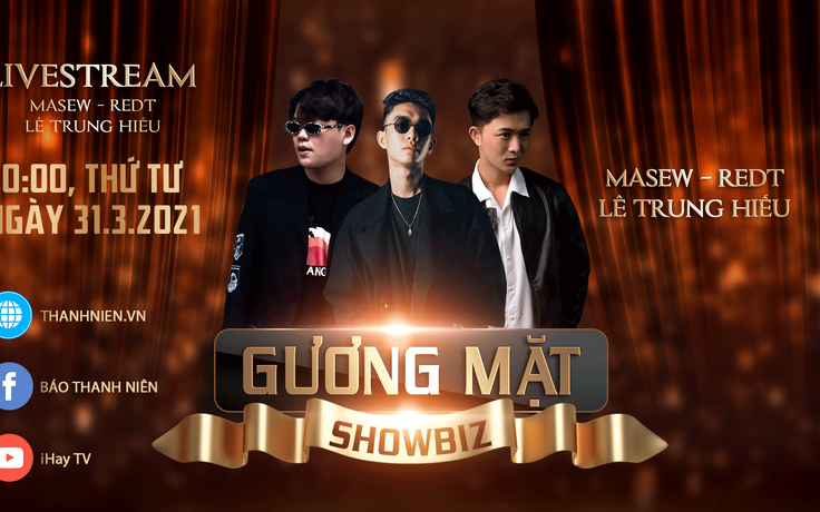 Gương mặt showbiz: Masew, REDT và Lê Trung Hiếu bật mí về hit 'Mộng mơ'