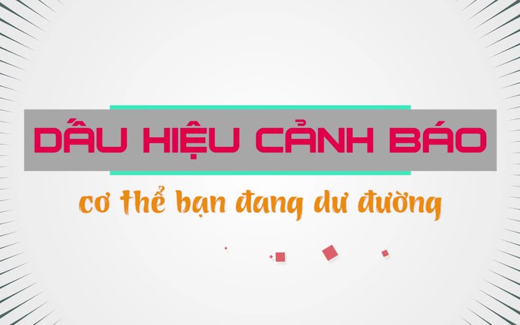 Dấu hiệu cảnh báo cơ thể bạn đang bị dư đường