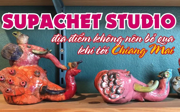 Supachet studio địa điểm không nên bỏ qua khi tới Chiang Mai
