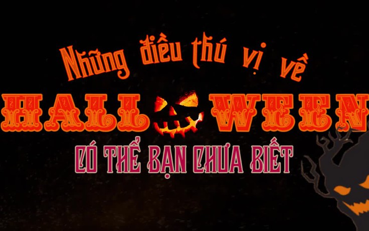 Những điều thú vị về Halloween có thể bạn chưa biết