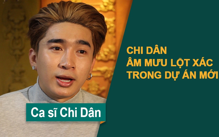 Chi Dân "âm mưu lột xác" trong dự án mới