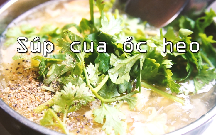 [360 ĐỘ NGON] Súp cua óc heo chợ Hồ Thị Kỷ