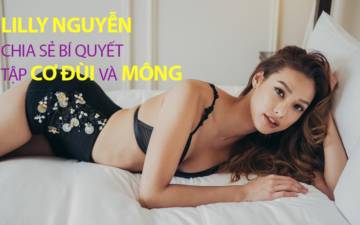 Lilly Nguyễn chia sẻ bí quyết làm đẹp vòng 3