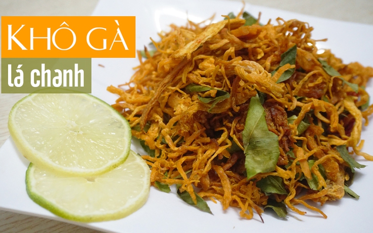 [MÓN NGON DỄ LÀM] Khô gà lá chanh món nhậu lai rai dịp cuối tuần