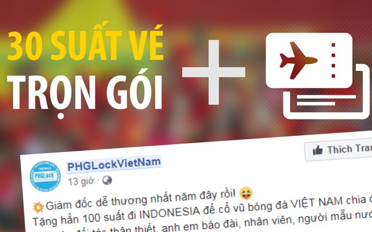 Vẫn tặng vé cho người hâm mộ sang Indonesia ủng hộ VN tranh huy chương đồng