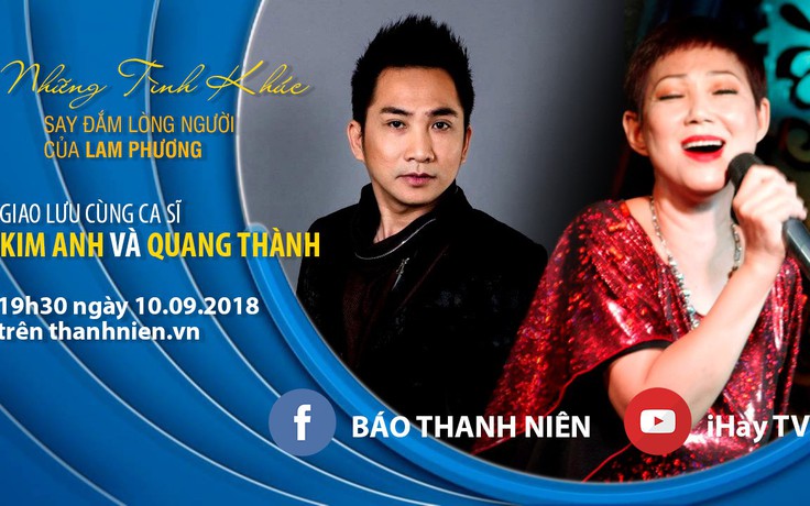 [Livestream] Tuyệt phẩm Lam Phương qua tiếng hát Kim Anh, Quang Thành