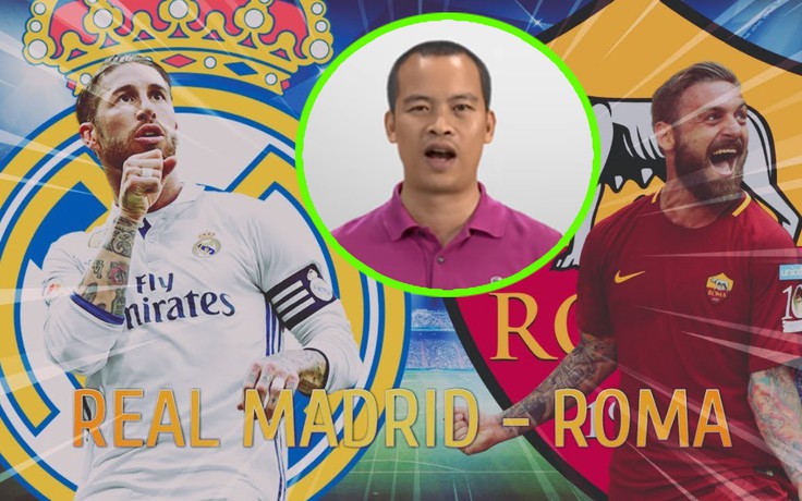 Nhà báo Minh Hải: "Real Madrid sẽ đánh bại AS Roma"