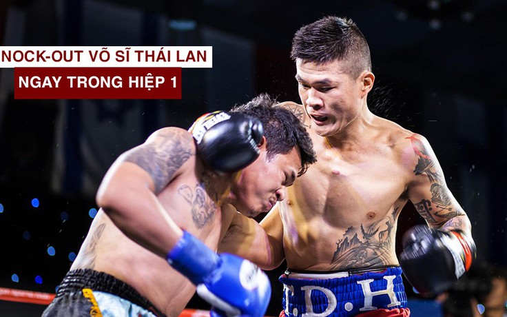 Trương Đình Hoàng hạ knock-out võ sĩ Thái Lan ngay hiệp 1