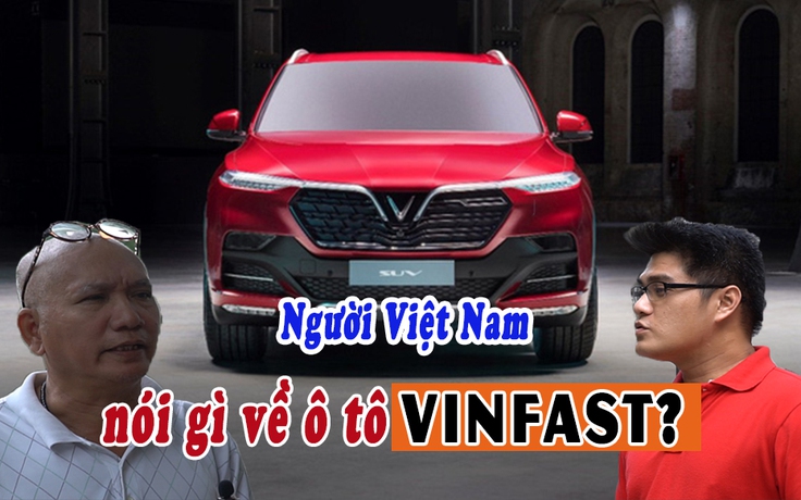 Người Việt nói gì về ô tô VinFast?