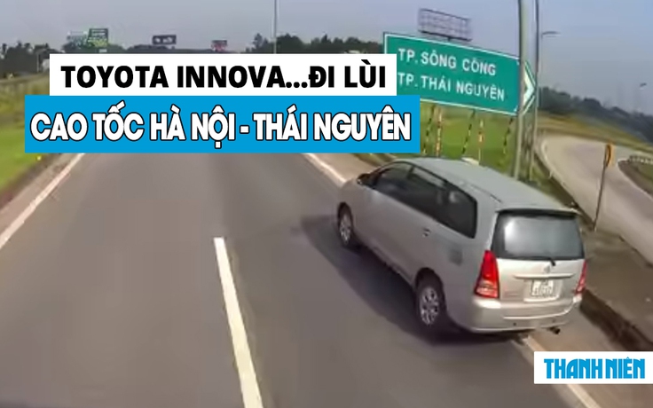 ‘Bàng hoàng’ ô tô Innova đi lùi trên cao tốc Hà Nội - Thái Nguyên