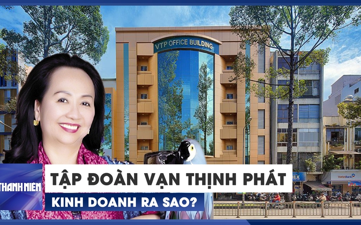 Tập đoàn Vạn Thịnh Phát của bà Trương Mỹ Lan kinh doanh ra sao?