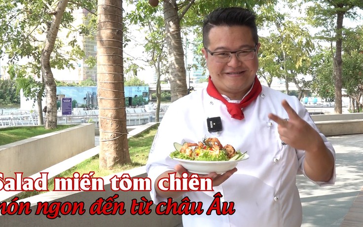 Cùng đầu bếp đến từ Đức làm món salad miến tôm chiên