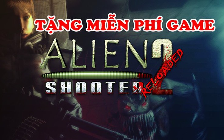 Hướng dẫn nhận miễn phí game hành động Alien Shooter 2 - Reloaded