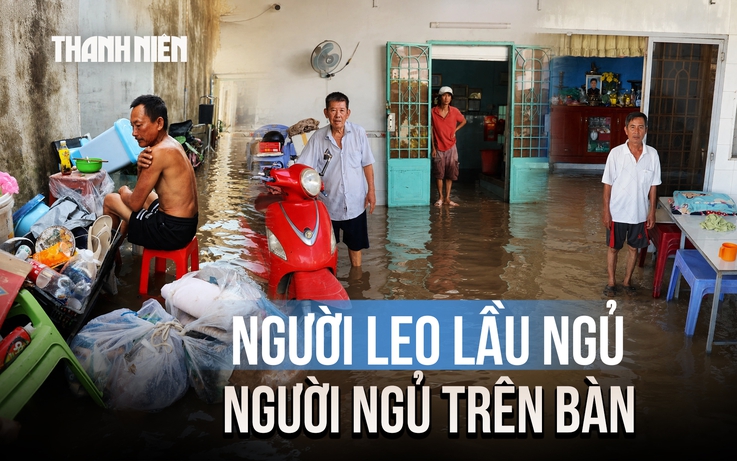 Khổ sở vì nước ngập từ chiều tới sáng ở TP.HCM: Người ngủ trên bàn, người phải rời nhà