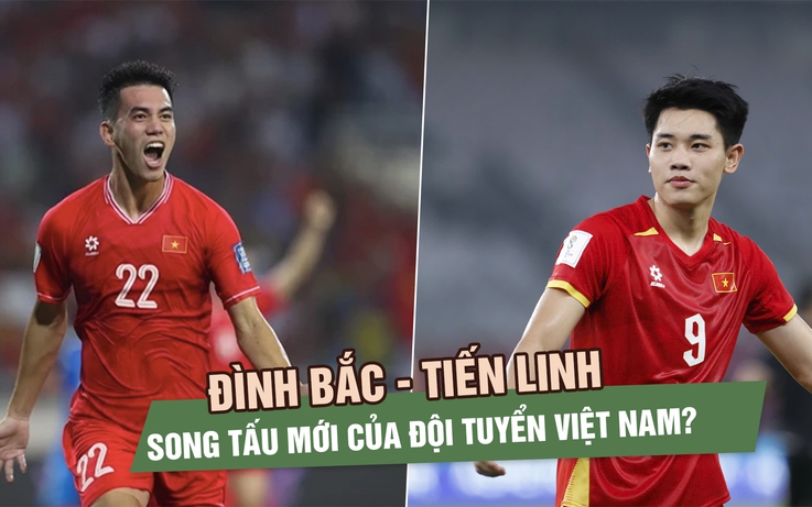 Đội tuyển Việt Nam biến động hàng công: Chờ Tiến Linh và Đình Bắc lần đầu song tấu