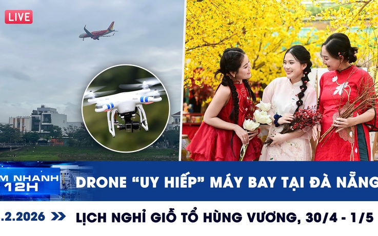 Xem nhanh 12h: Drone 'uy hiếp' máy bay tại Đà Nẵng | Lịch nghỉ Giỗ tổ Hùng Vương, 30.4 - 1.5
