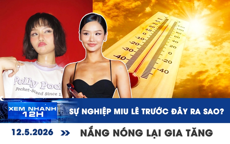 Xem nhanh 12h: Sự nghiệp Miu Lê trước ồn ào liên quan ma túy | Nắng nóng lại gia tăng ở TP.HCM