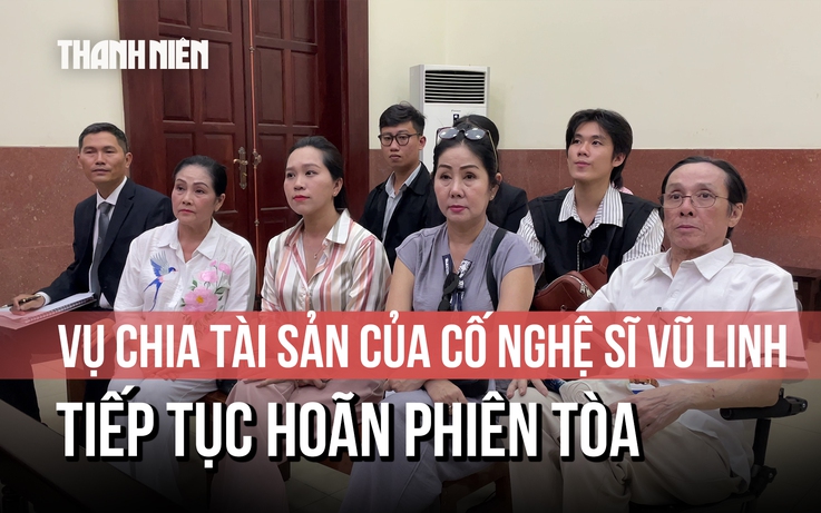 Hoãn phiên tòa chia thừa kế của cố nghệ sĩ Vũ Linh do Hồng Loan nhập viện