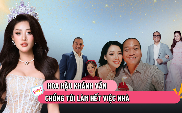 Hoa hậu Khánh Vân: 'Chồng tôi làm hết việc nhà' Hoa hậu Khánh Vân: 'Chồng tôi làm hết việc nhà'