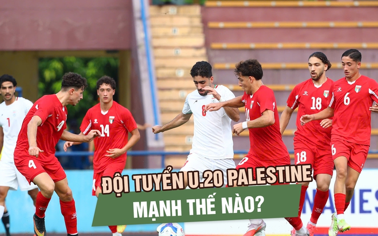 U.20 Palestine mạnh đến đâu, U.20 Việt Nam cần cảnh giác điều gì?