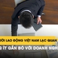 Phân tích mới: Người lao động Việt Nam lạc quan nhưng ít gắn bó với doanh nghiệp nhất Đông Nam Á