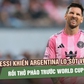 Messi khiến Argentina lo sốt vó rồi thở phào trước World Cup 2026