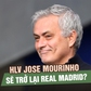 Real Madrid tiến sát quyết định gây chấn động: Mourinho trở lại Bernabeu?