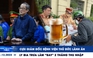Xem nhanh 12h: Ly bia trưa làm ‘bay' 2 tháng thu nhập |Cựu giám đốc Bệnh viện Thủ Đức lãnh án