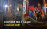 Cháy nhà trọ ở Hà Nội, 14 người chết