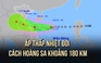 [CẬP NHẬT BÃO SỐ 4]: Áp thấp nhiệt đới cách Hoàng Sa 180 km